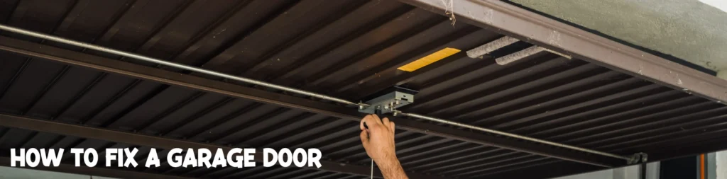 How To Fix a Garage Door.