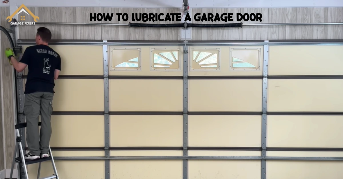 How to Lubricate a Garage Door.